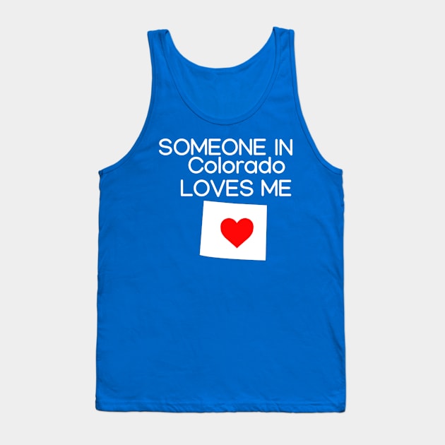 Someone in Colorado Loves Me-Kids Shirt Tank Top by HerbalBlue